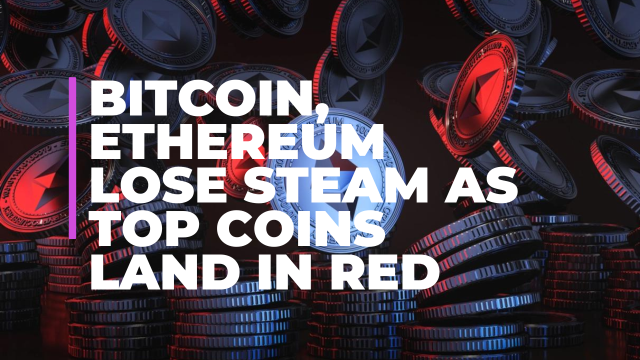 Bitcoin, Ethereum Lose Steam as Top Coins Land in Red