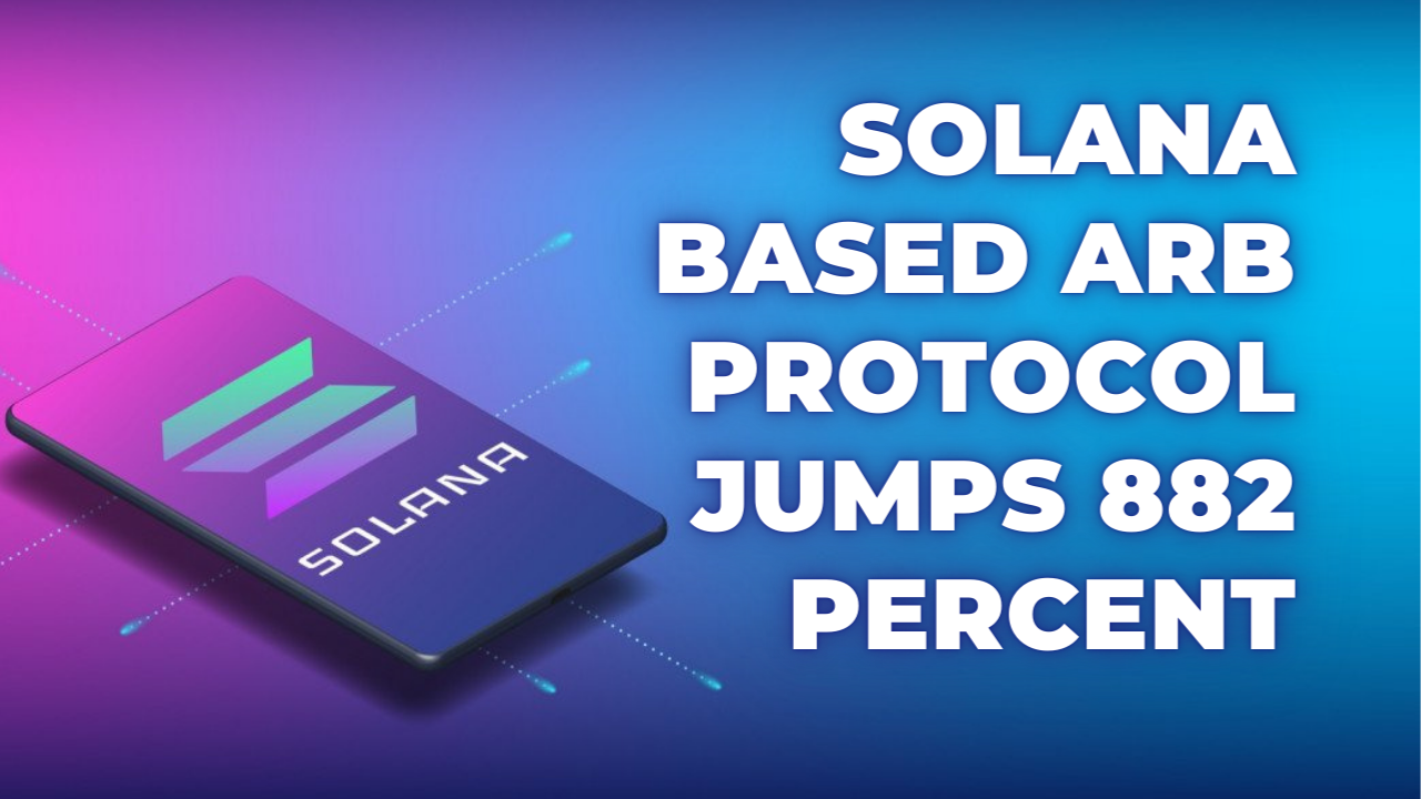 Solana Based ARB Protocol Jumps 882 percent